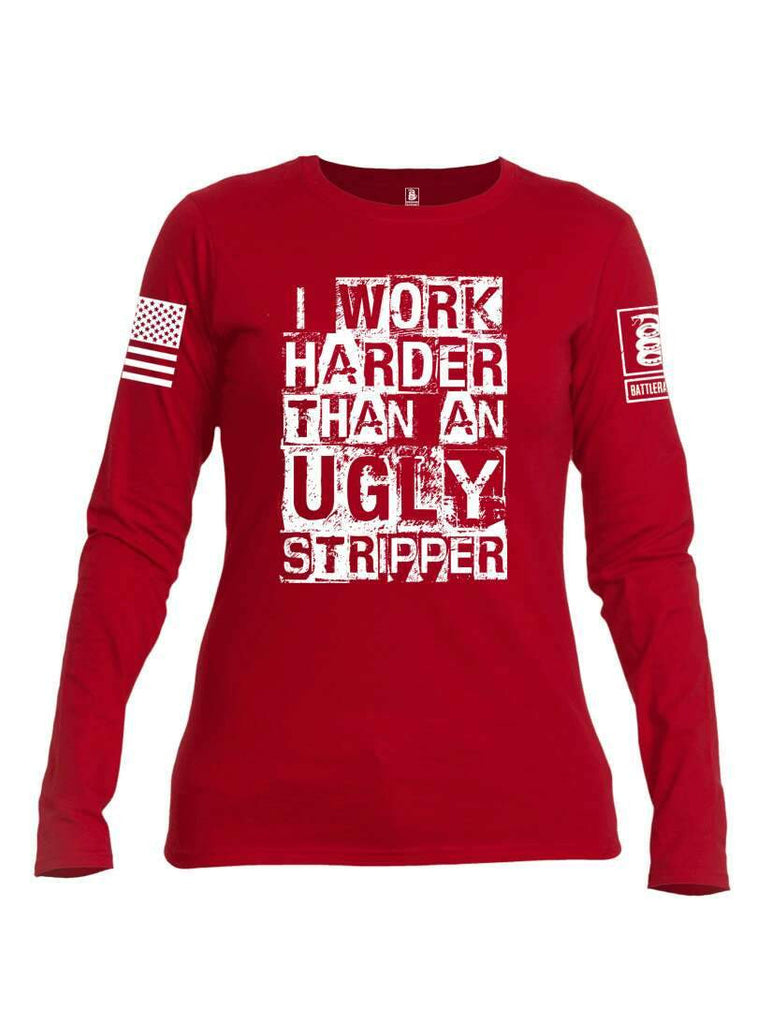 Battleraddle I Work Harder Than An Ugly Stripper White Sleeve Print Womens Cotton Long Sleeve Crew Neck T Shirt shirt|custom|veterans|Women-Long Sleeves Crewneck Shirt