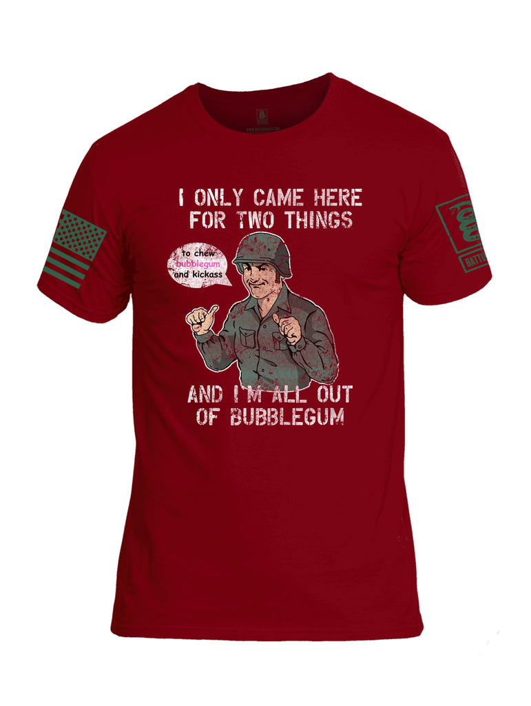 Battleraddle I Only Came Here For Two Things And I'm All Out Of Bubble Gum Dark Green Sleeve Print Mens Cotton Crew Neck T Shirt