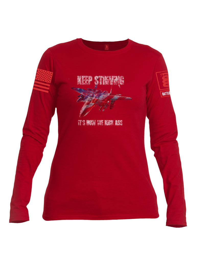 Battleraddle Keep Striving It's How We Kick Ass Red Sleeve Print Womens Cotton Long Sleeve Crew Neck T Shirt