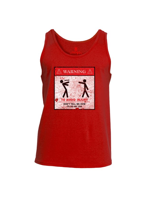 Battleraddle Warning To Avoid Injury Don't Tell Me How To Do My Job Mens Cotton Tank Top