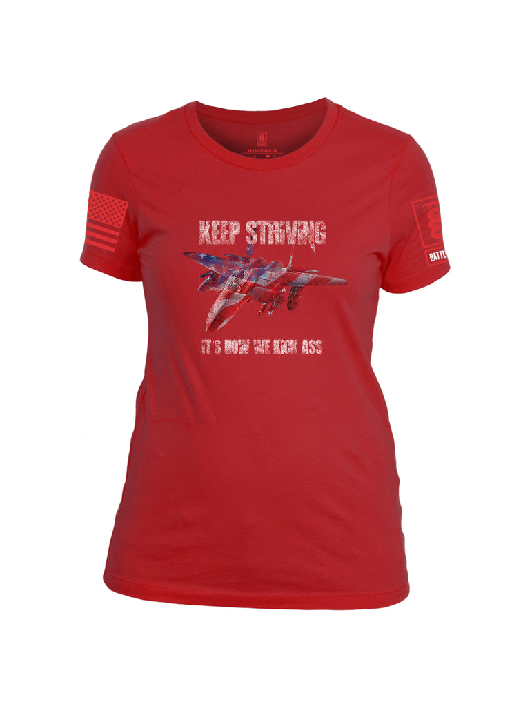 Battleraddle Keep Striving It's How We Kick Ass Red Sleeve Print Womens Cotton Crew Neck T Shirt