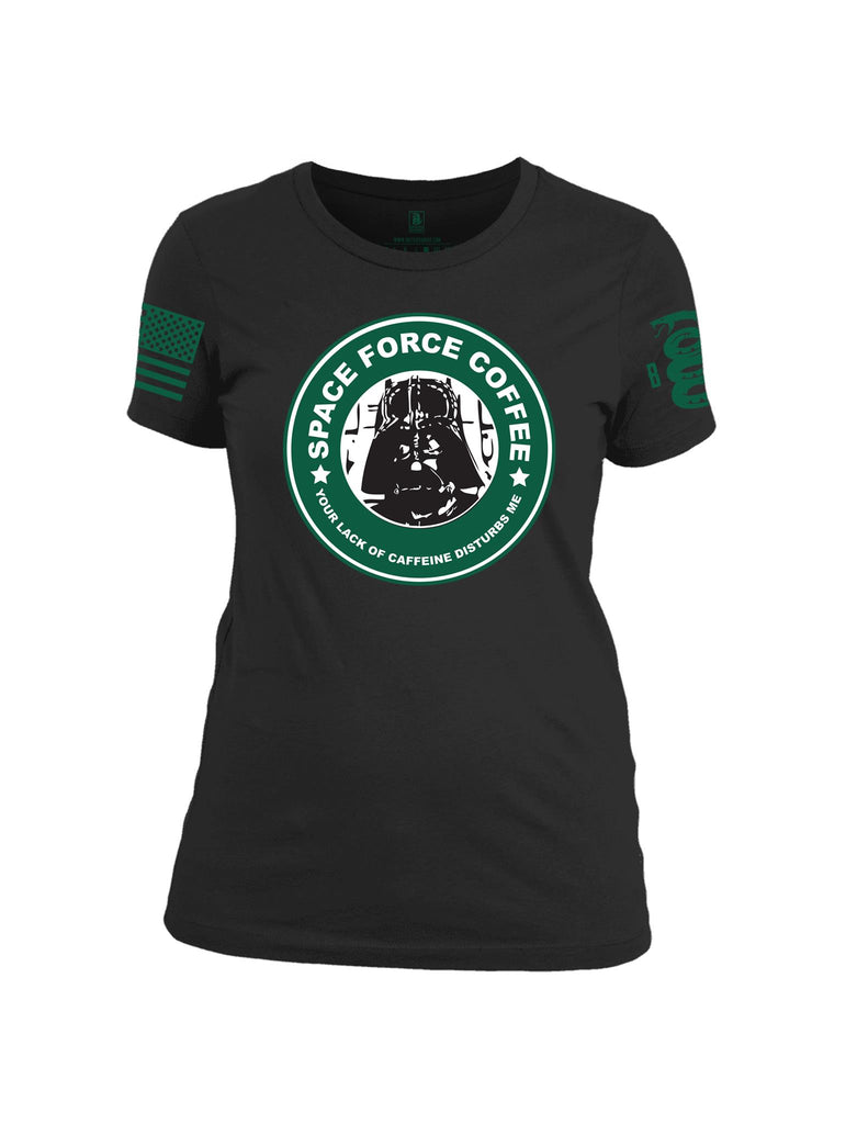 Battleraddle Space Force Coffee Your Lack Of Caffeine Disturbs Me Green Sleeve Print Womens Cotton Crew Neck T Shirt