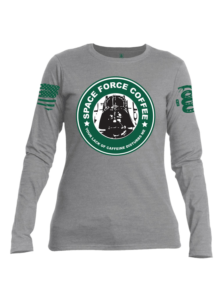 Battleraddle Space Force Coffee Your Lack Of Caffeine Disturbs Me Green Sleeve Print V2 Womens Cotton Long Sleeve Crew Neck Sweatshirt