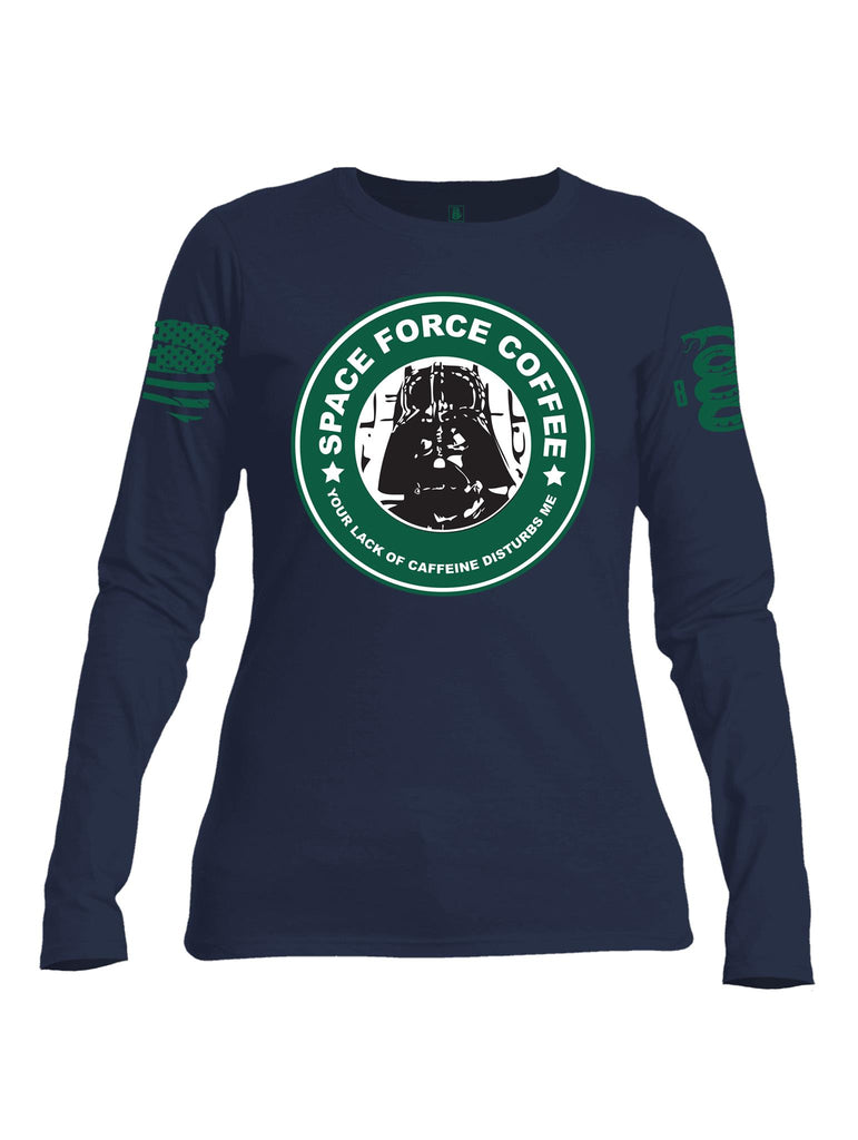 Battleraddle Space Force Coffee Your Lack Of Caffeine Disturbs Me Green Sleeve Print V2 Womens Cotton Long Sleeve Crew Neck Sweatshirt