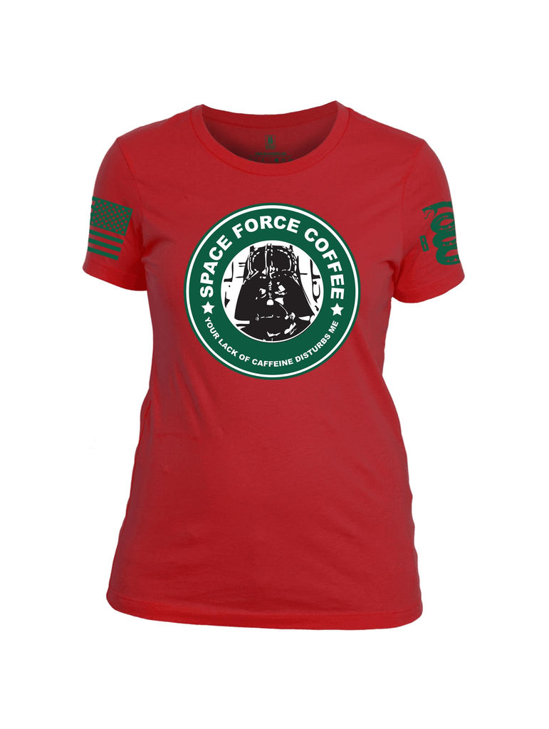Battleraddle Space Force Coffee Your Lack Of Caffeine Disturbs Me Green Sleeve Print Womens Cotton Crew Neck T Shirt