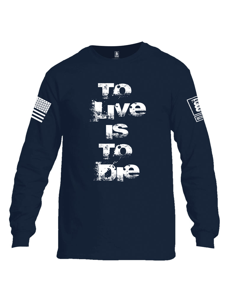 Battleraddle To Live Is To Die White Sleeve Print Mens Cotton Long Sleeve Crew Neck T Shirt