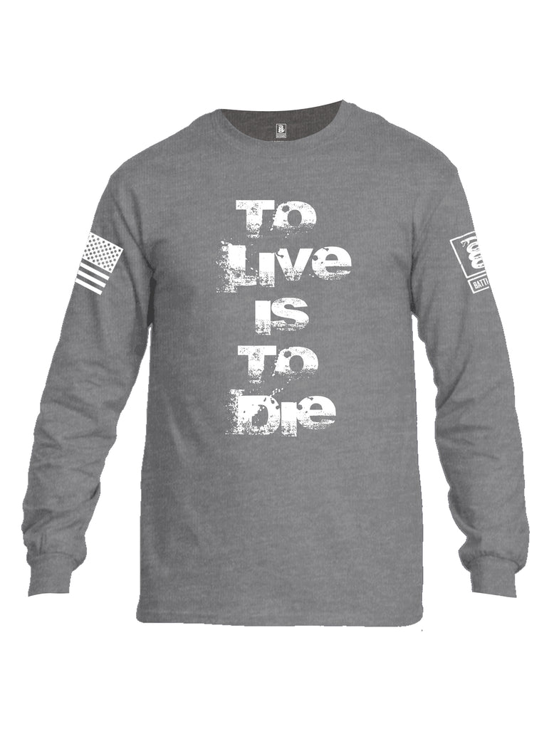 Battleraddle To Live Is To Die White Sleeve Print Mens Cotton Long Sleeve Crew Neck T Shirt