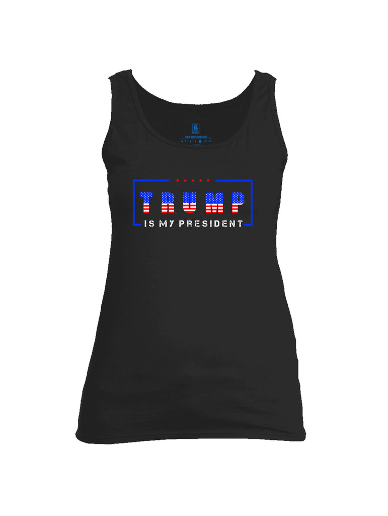 Battleraddle Trump Is My President Womens Cotton Tank Top
