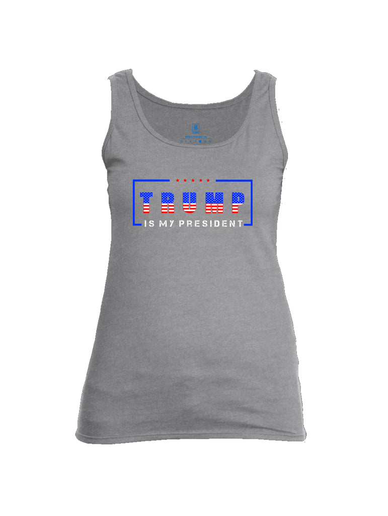 Battleraddle Trump Is My President Womens Cotton Tank Top