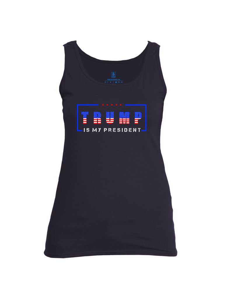 Battleraddle Trump Is My President Womens Cotton Tank Top