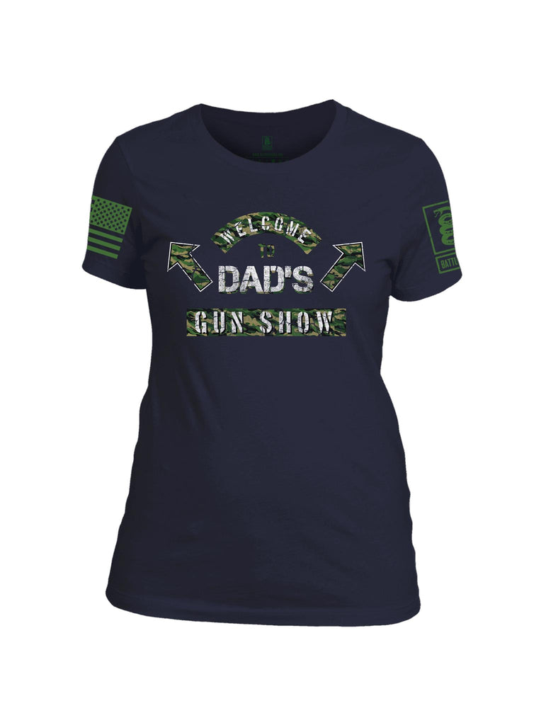 Battleraddle Welcome To Dad's Gun Show Dark Green Sleeve Print Womens Cotton Crew Neck T Shirt
