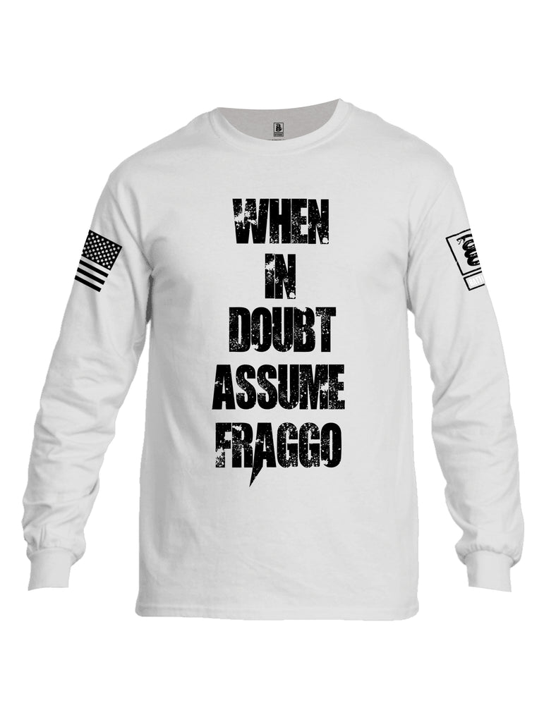 Battleraddle When In Doubt Assume Fraggo White Sleeve Print Mens Cotton Long Sleeve Crew Neck T Shirt