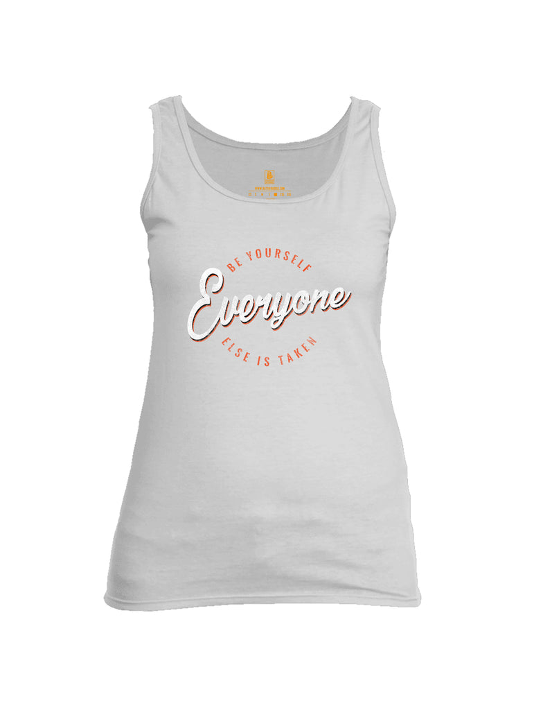 Battleraddle Be Yourself Everyone Else Is Taken Womens Cotton Tank Top