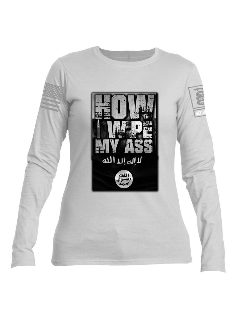 Battleraddle How I Wipe My Ass Grey Sleeve Print Womens Cotton Long Sleeve Crew Neck T Shirt shirt|custom|veterans|Women-Long Sleeves Crewneck Shirt