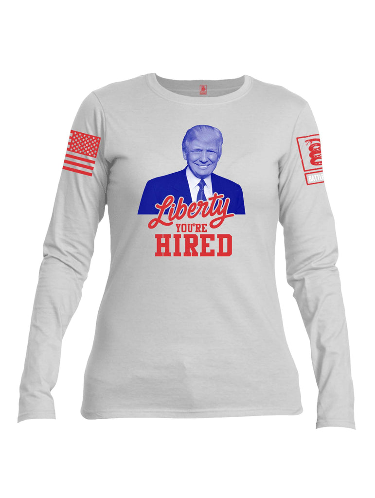 Battleraddle Liberty You're Hired Red Sleeve Print Womens Cotton Long Sleeve Crew Neck T Shirt