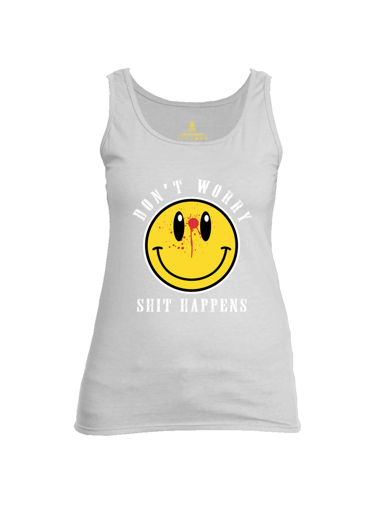 Battleraddle Dont Worry Shit Happens Womens Cotton Tank Top