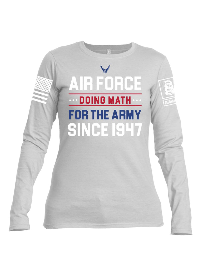 Battleraddle Air Force Doing Math For The Army Since 1947 White Sleeve Print Womens Cotton Long Sleeve Crew Neck T Shirt shirt|custom|veterans|Women-Long Sleeves Crewneck Shirt
