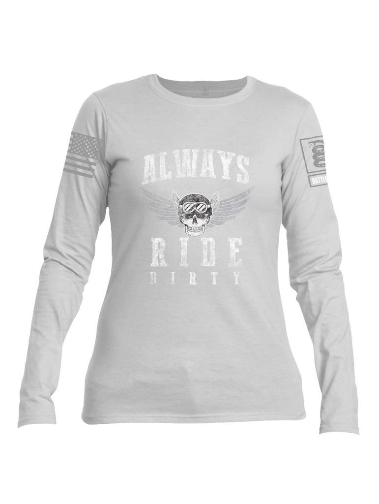 Battleraddle Always Ride Dirty Grey Sleeve Print Womens Cotton Long Sleeve Crew Neck T Shirt