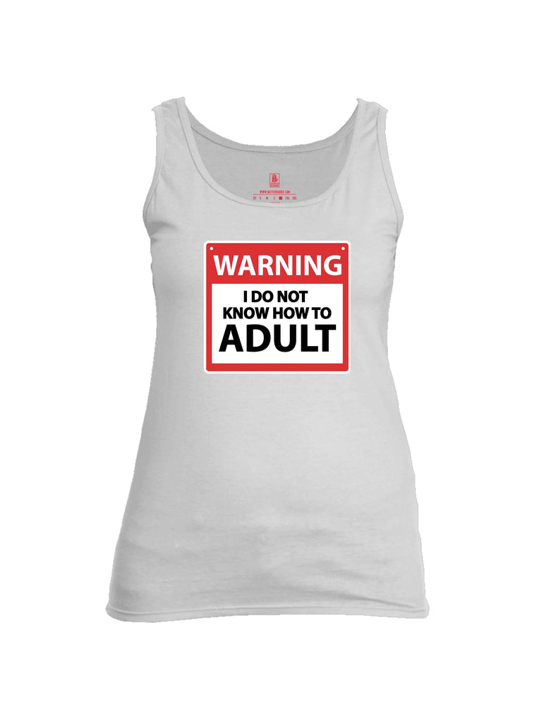 Battleraddle Warning I Do Not Know How To Adult Womens Cotton Tank Top