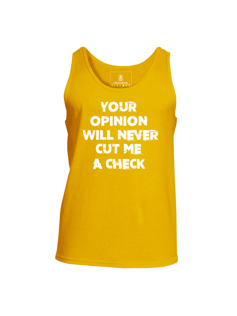 Battleraddle Your Opinion Will Never Cut Me A Check Mens Cotton Tank Top